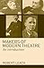 Makers of Modern Theatre by Robert  Leach