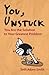 You, Unstuck: You Are the S...