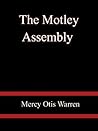 The Motley Assembly - Mercy Otis Warren