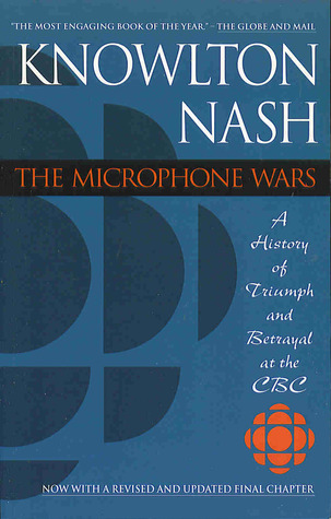 Microphone Wars : A History of Triumph and Betrayal at CBC
