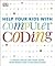 Help Your Kids with Computer Coding: A Unique Step-By-Step Visual Guide, from Binary Code to Building Games