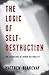The Logic of Self-Destruction: The Algorithm of Human Rationality