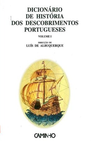 Dicionário de História dos Descobrimentos Portugueses - Volume I
