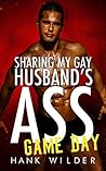 Sharing My Gay Husband's Ass: Game Day Sharing My Gay Husband's Ass: Game Day
