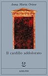 Il cardillo addolorato by Anna Maria Ortese