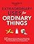 Extraordinary Uses for Ordinary Things: 2,317 Ingenious Uses for Vinegar, Salt, Coffee Grounds, String, Panty Hose, Mayonnaise, Clothes Pins, Aspirin, and More than 200 Other Houlsehold Items