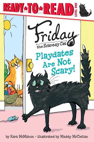 Playdates Are Not Scary!: Ready-to-Read Level 1 (Friday the Scaredy Cat)