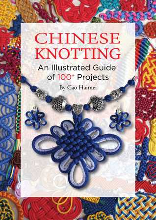 Chinese Knotting: An Illustrated Guide of 100+ Projects (Hardcover)