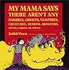 My Mama Says There Aren't Any Zombies, Ghosts, Vampires, Crea... by Judith Viorst