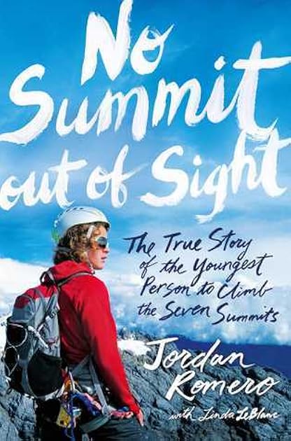 No Summit out of Sight: The True Story of the Youngest Person to Climb the Seven Summits