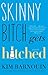 Skinny Bitch Gets Hitched: A Novel