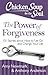 Chicken Soup for the Soul: The Power of Forgiveness: 101 Stories about How to Let Go and Change Your Life
