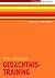 Gedächtnistraining: Mehr merken mit Mnemotechnik · Grundlagen der Gedächtniskunst · Namen, Zahlen, Vokabeln - behalten · Praxisnahe Übungen (New Business Line) (German Edition)