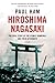 Hiroshima Nagasaki: The Real Story of the Atomic Bombings and Their Aftermath