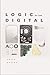 Logic of the Digital by Aden Evens