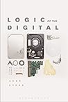 Logic of the Digital Logic of the Digital