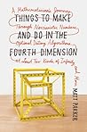 Things to Make and Do in the Fourth Dimension by Matt    Parker