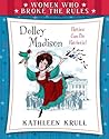 Dolley Madison (Women Who Broke the Rules) Dolley Madison (Women Who Broke the Rules)