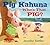 Pig Kahuna by Jennifer Sattler