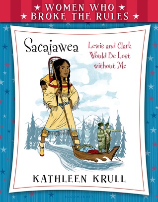 Sacajawea (Women Who Broke the Rules)