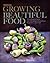 Growing Beautiful Food by Matthew Benson