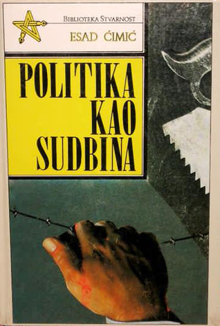 Politika kao sudbina - Prilog fenomenologiji političkog stradalništva