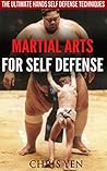 Martial Arts for Self Defense (Martial Arts Training, Martial Arts History, Self Defense Techniques, Self Defense Training, Self Defense for Women): The ... Arts Training, Self Defense for Women)
