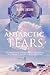 Antarctic Tears: Determination, Adversity, and the Pursuit of a Dream at the Bottom of the World