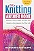 The Knitting Answer Book: Solutions to Every Problem You’ll Ever Face; Answers to Every Question You’ll Ever Ask
