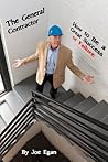The General Contractor: How To Be a Great Success or Failure