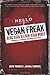 Vegan Freak: Being Vegan in a Non-Vegan World, 2nd Edition