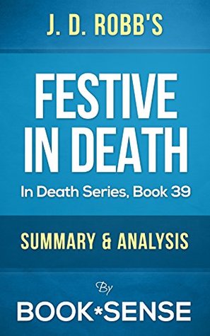Festive in Death: (In Death, Book 39) by JD Robb | Summary & Analysis