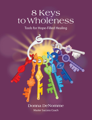 8 Keys to Wholeness: Tools for Hope-Filled Healing