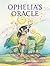 Ophelia's Oracle by Donna DeNomme