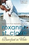 Barefoot in White by Roxanne St. Claire