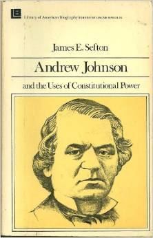 Andrew Johnson and the Uses of Constitutional Power (Paperback)