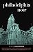 Philadelphia Noir (Akashic Noir)