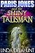 Paris Jones and the Shiny Talisman: Book 2 of 4