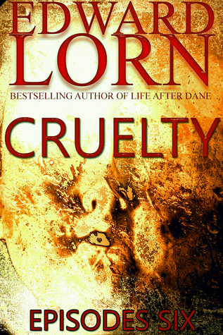 Cruelty: Episode Six (Cruelty, #6)
