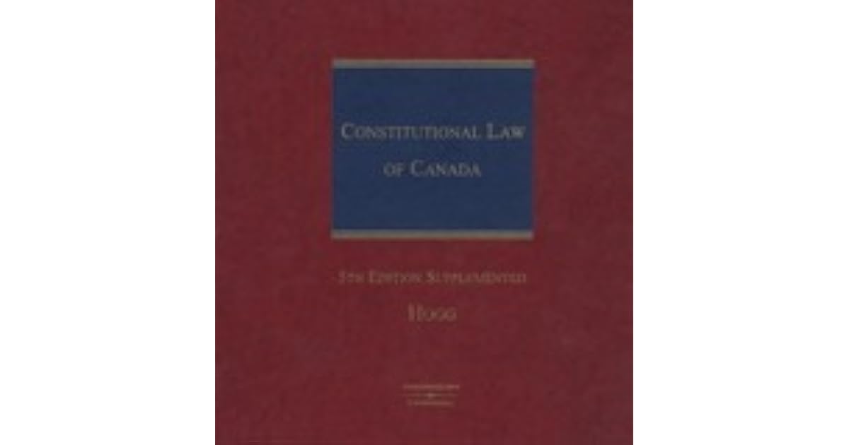 Constitutional Law of Canada by Peter W. Hogg