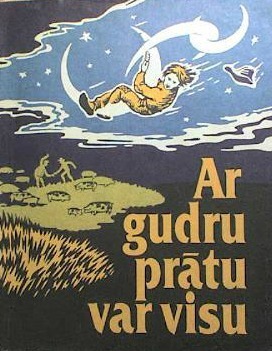 Ar gudru prātu var visu