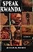 Speak Rwanda: A Novel