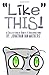 "Like" THIS! A Collection Rants & Observations