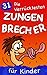 Die 31 Verrücktesten ZUNGENBRECHER für Kinder: Kinderbuch mit 31 Bildern (Artikulationstraining - Kinderbuch Zungenbrecher 1) (German Edition)