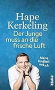 Der Junge muss an die frische Luft: Meine Kindheit und ich