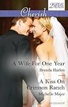 A Wife for One Year / A Kiss on Crimson Ranch