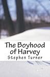 The Boyhood of Harvey by Stephen Turner