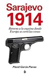 Sarajevo 1914 (Retorno a la esquina donde Europa se cortó las venas) (Spanish Edition)