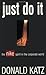 Just Do It by Donald R. Katz