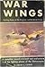 War Wings Fighting Planes Of The American And British Air Forces